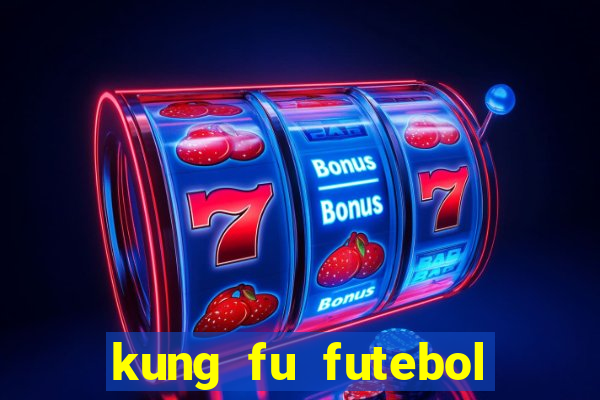 kung fu futebol clube filme completo dublado